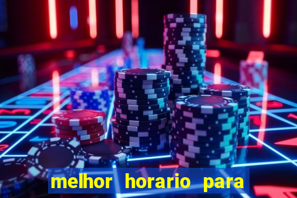 melhor horario para jogar bet7k